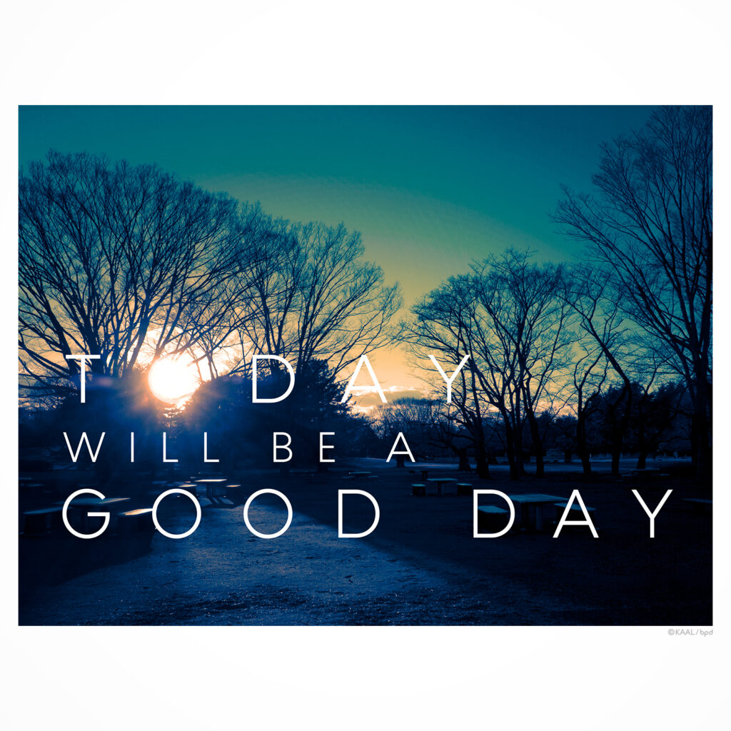 today will be a good day poster design by kaal